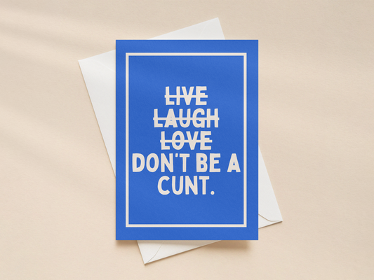 Don't Be A Cunt | Greeting Card