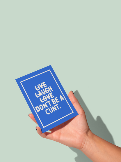Don't Be A Cunt | Greeting Card