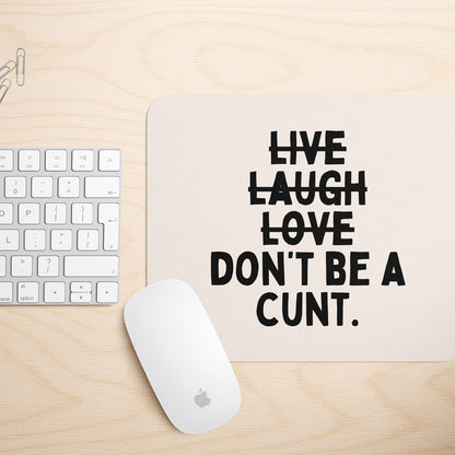 Don't Be A Cunt | Mouse Mat