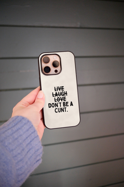 Don't Be A Cunt | Phone Case