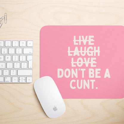 Don't Be A Cunt | Mouse Mat