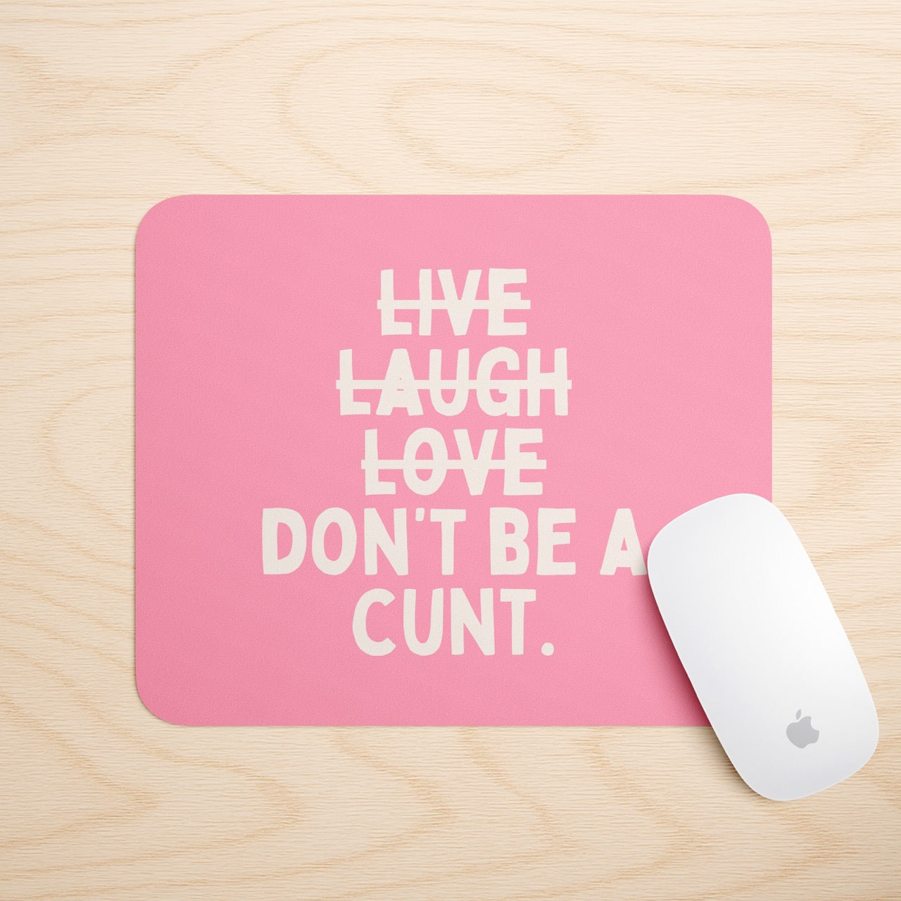 Don't Be A Cunt | Mouse Mat