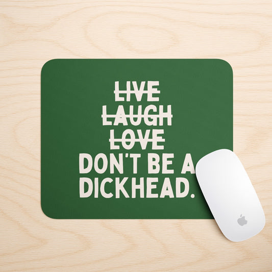 Don't Be A Dickhead | Mouse Mat