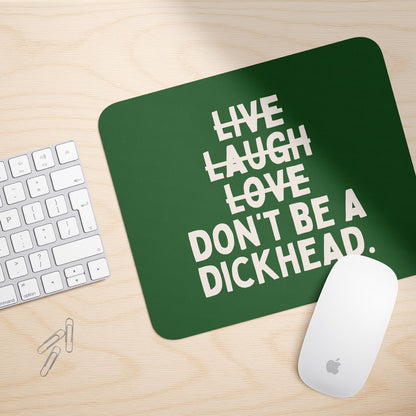 Don't Be A Dickhead | Mouse Mat