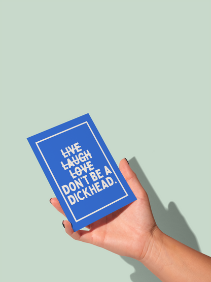 Don't Be A Dickhead | Greeting Card
