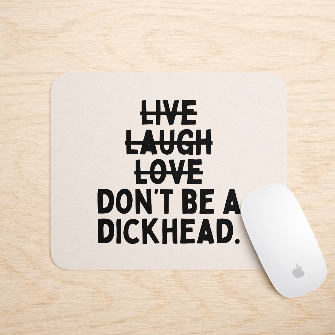 Don't Be A Dickhead | Mouse Mat
