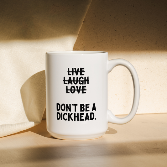 Don't Be A Dickhead | Mug