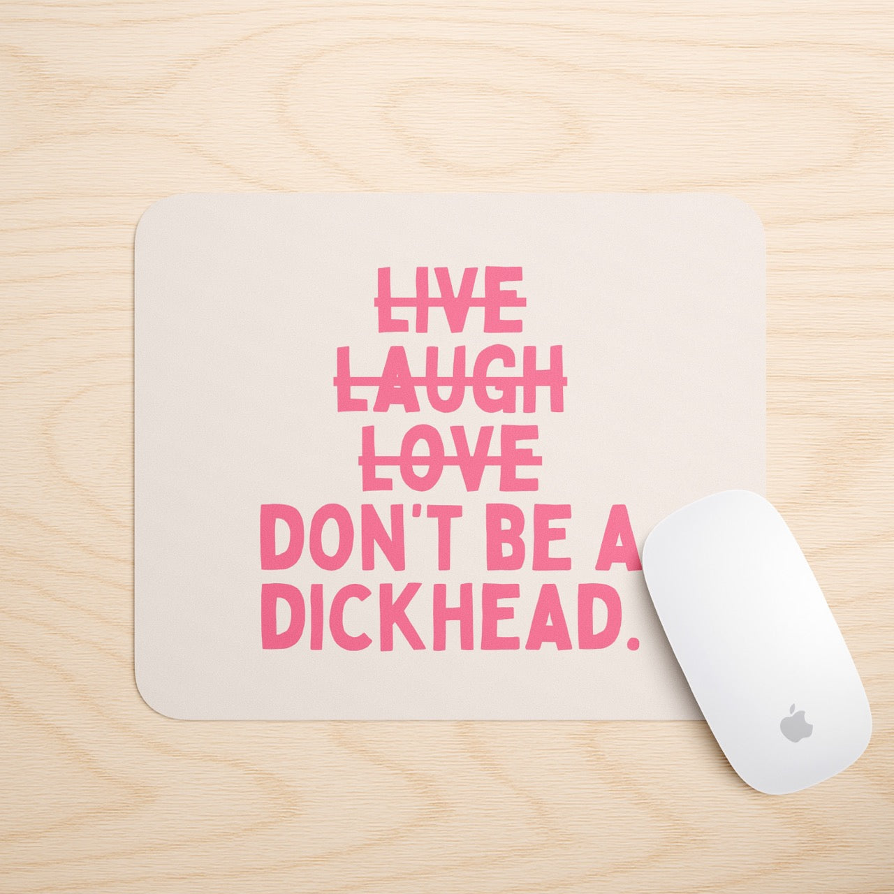 Don't Be A Dickhead | Mouse Mat