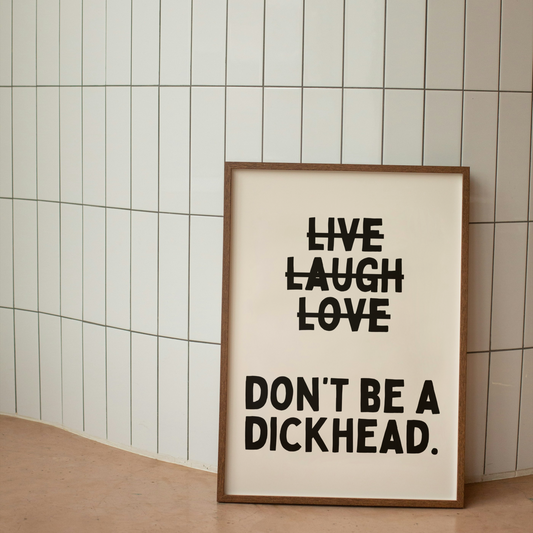 Don't Be A Dickhead | Black & Cream | Art Print