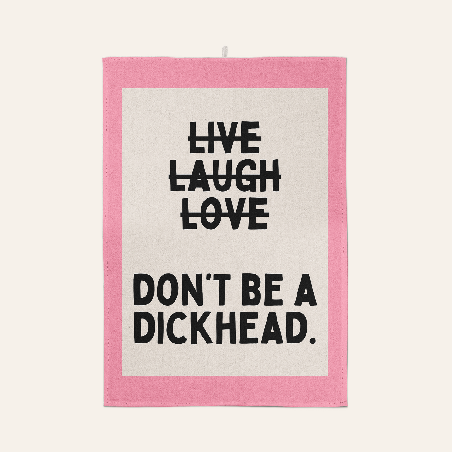 Don't Be A Dickhead | Tea Towel
