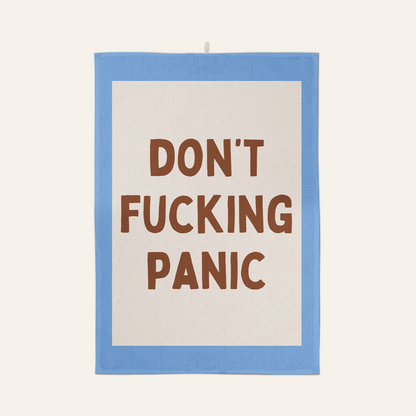 Don't Fucking Panic | Tea Towel