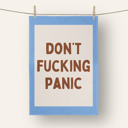 Don't Fucking Panic | Tea Towel