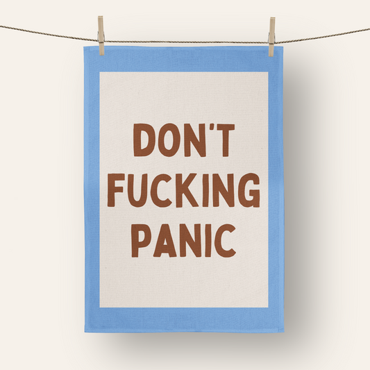 Don't Fucking Panic | Tea Towel