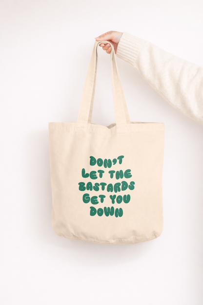 Don't Let The Bastards Get You Down | Tote Bag