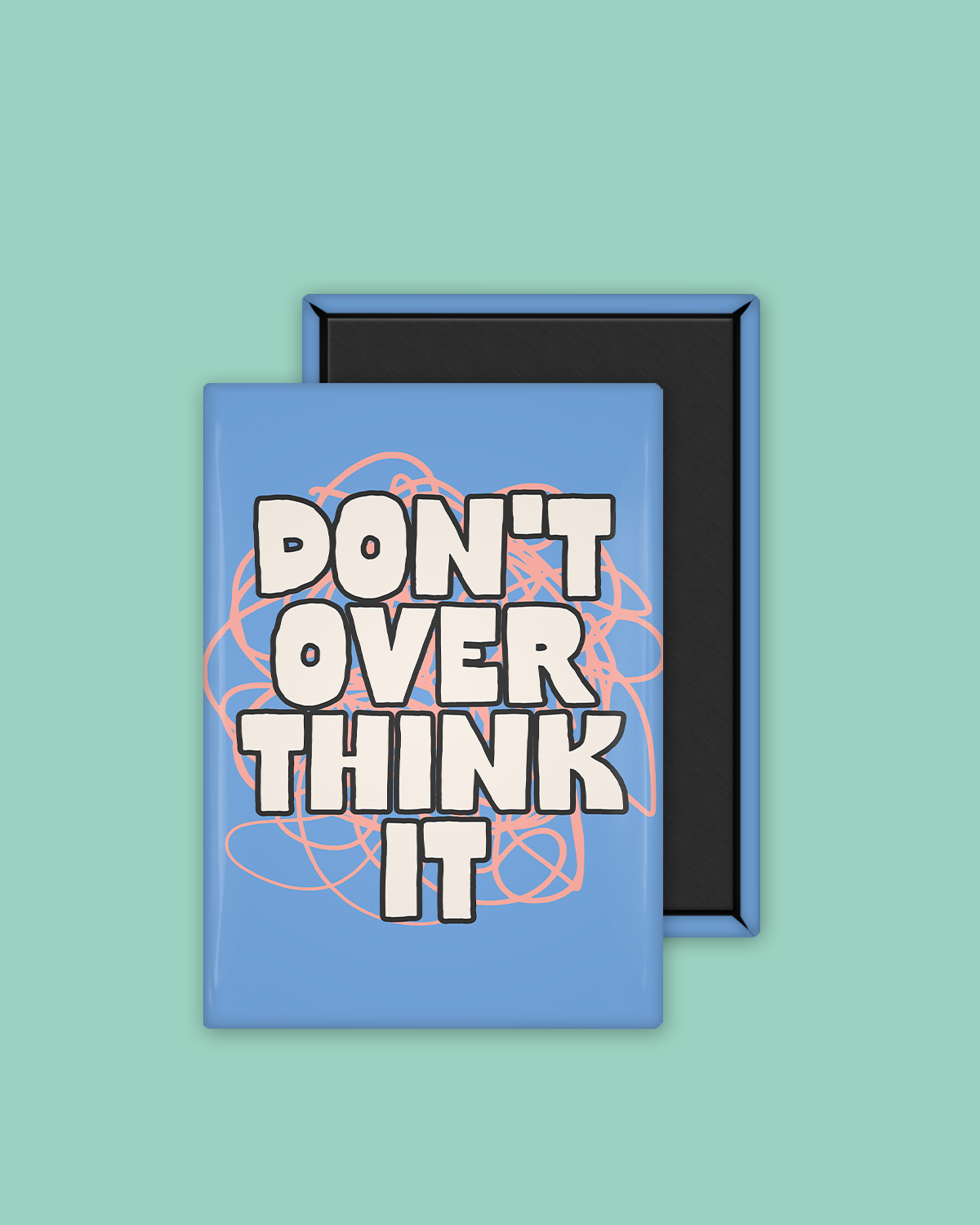Don't Overthink It | Ceramic Magnet