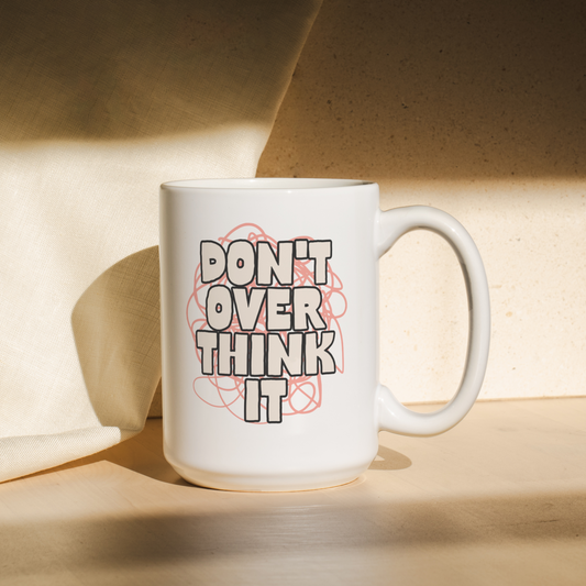 Don't Overthink It | Mug