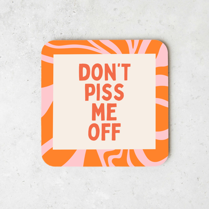 Don't Piss Me Off | Coaster