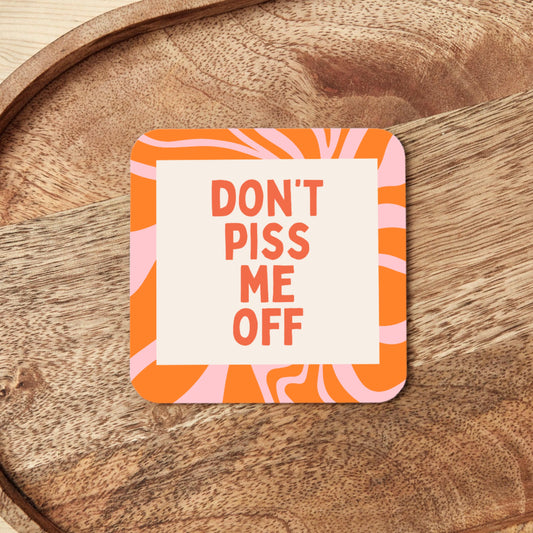 Don't Piss Me Off | Coaster