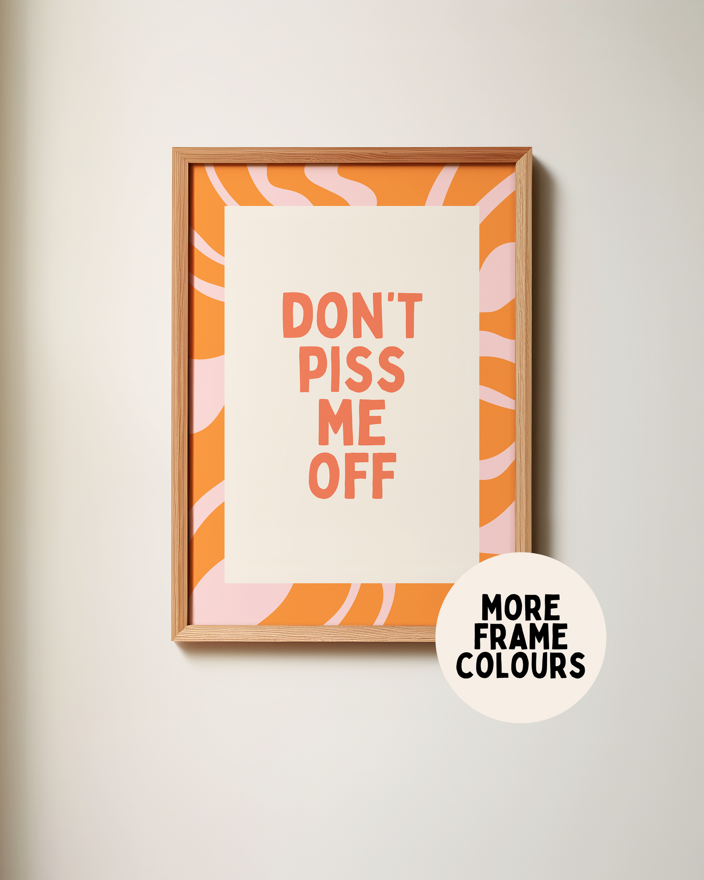 Don't Piss Me Off | Coral, Orange & Blush | Art Print