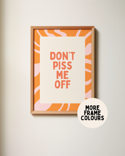 Don't Piss Me Off | Coral, Orange & Blush | Art Print