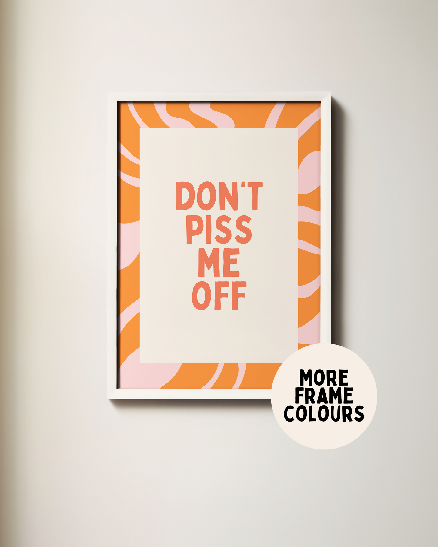 Don't Piss Me Off | Coral, Orange & Blush | Art Print
