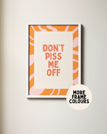 Don't Piss Me Off | Coral, Orange & Blush | Art Print