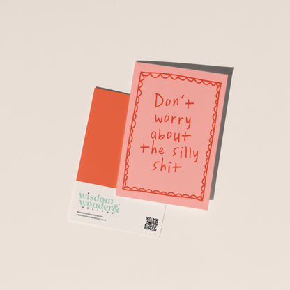 Don't Worry About The Silly Shit | Greeting Card