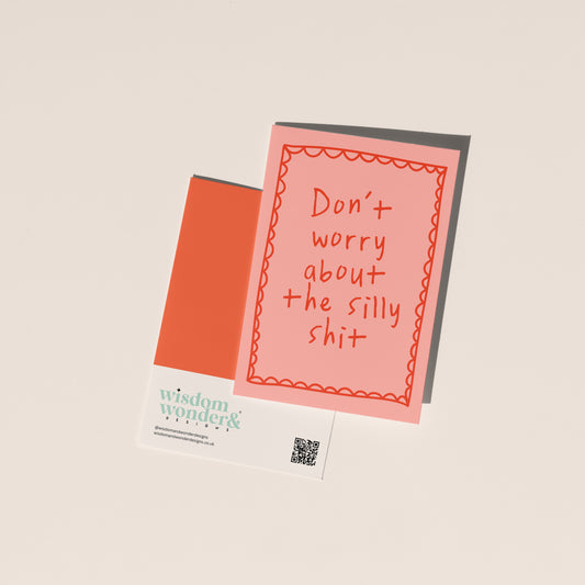 Don't Worry About The Silly Shit | Greeting Card