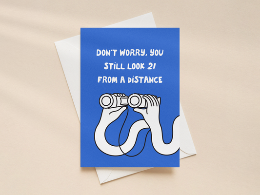 Don't Worry You Still Look 21 | Greeting Card