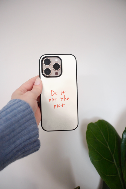 Do It For The Plot | Phone Case