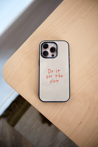 Do It For The Plot | Phone Case