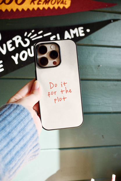 Do It For The Plot | Phone Case