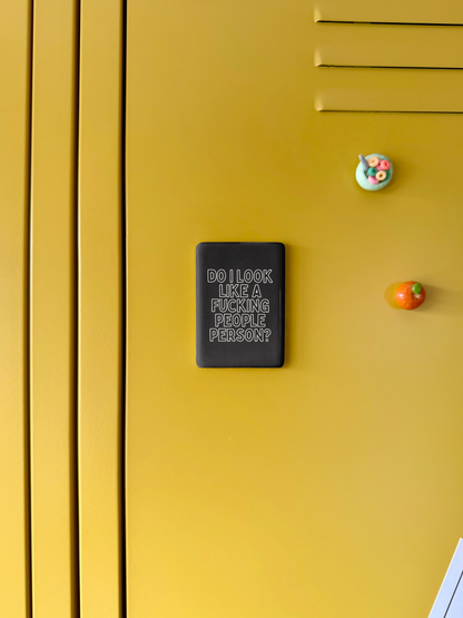 Do I Look Like A Fucking People Person | Ceramic Magnet