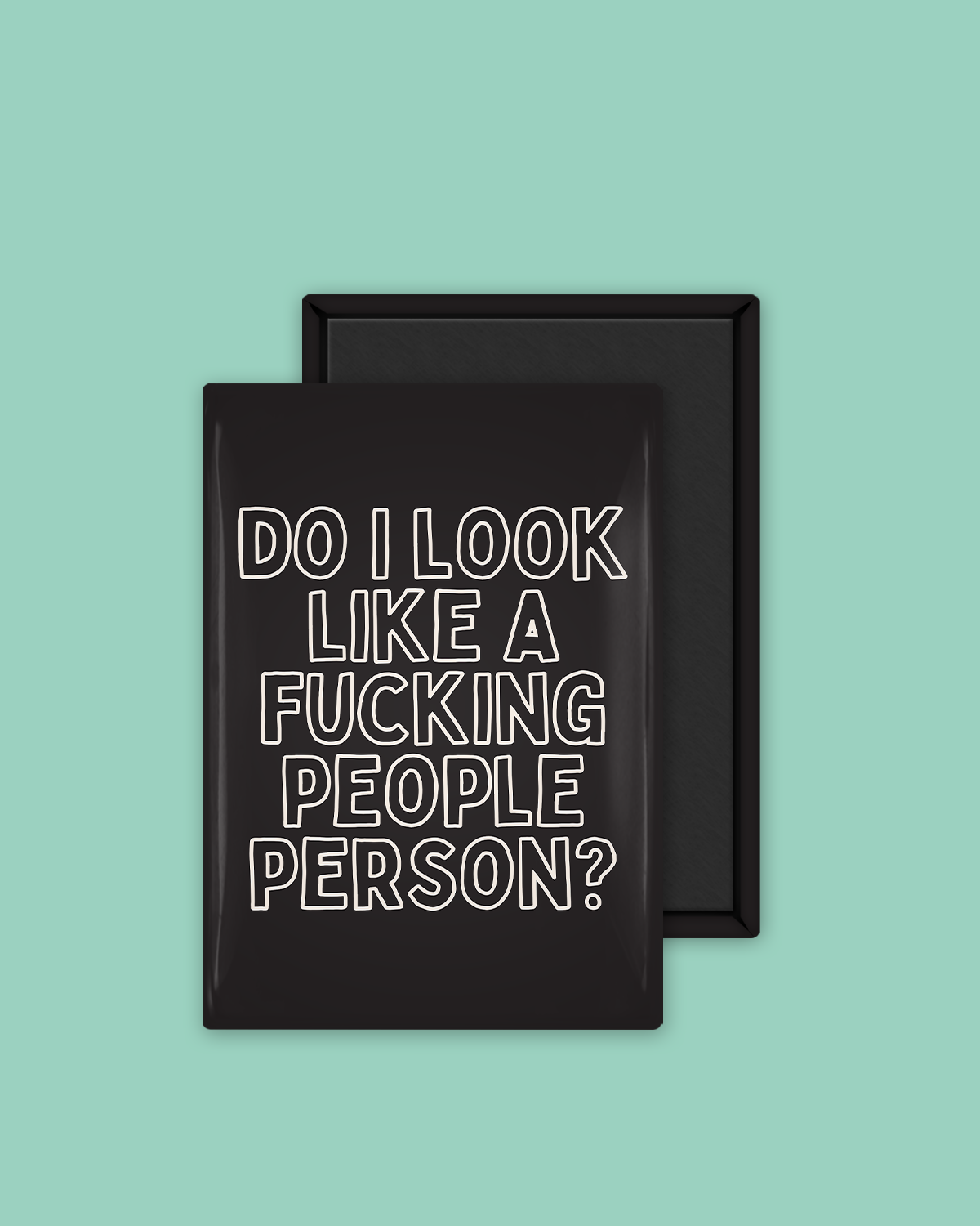Do I Look Like A Fucking People Person | Ceramic Magnet