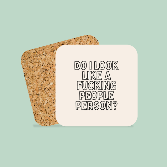 Do I Look Like A Fucking People Person? | Coaster