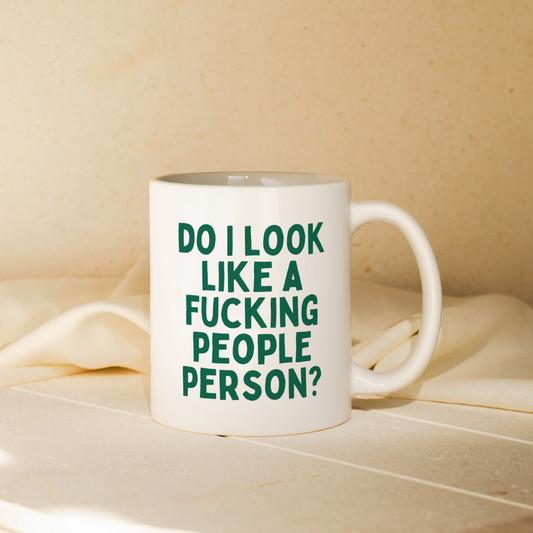 Do I Look Like A Fucking People Person | Mug