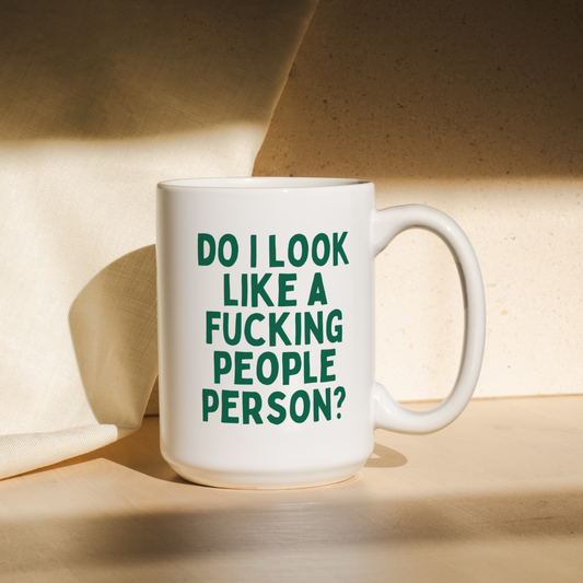 Do I Look Like A Fucking People Person | Mug