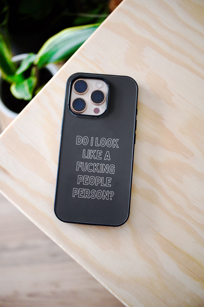 Do I Look Like A Fucking People Person | Phone Case