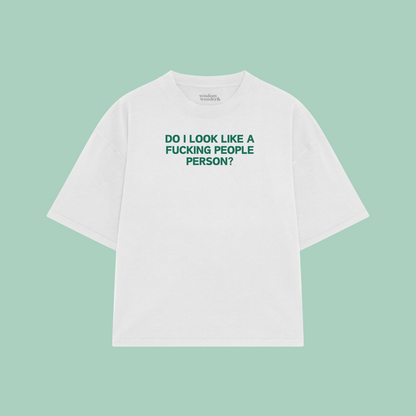 Do I Look Like A Fucking People Person | Boxy T Shirt
