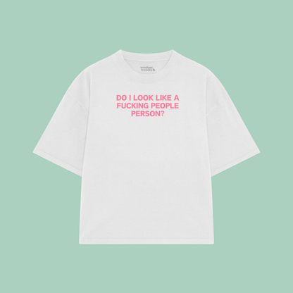 Do I Look Like A Fucking People Person | Boxy T Shirt