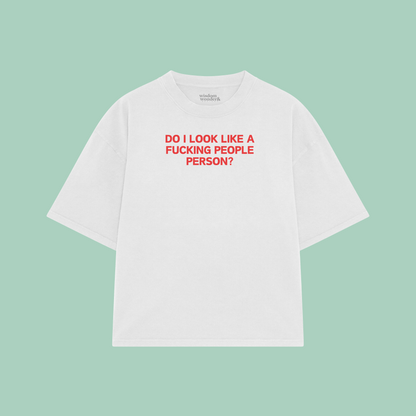Do I Look Like A Fucking People Person | Boxy T Shirt