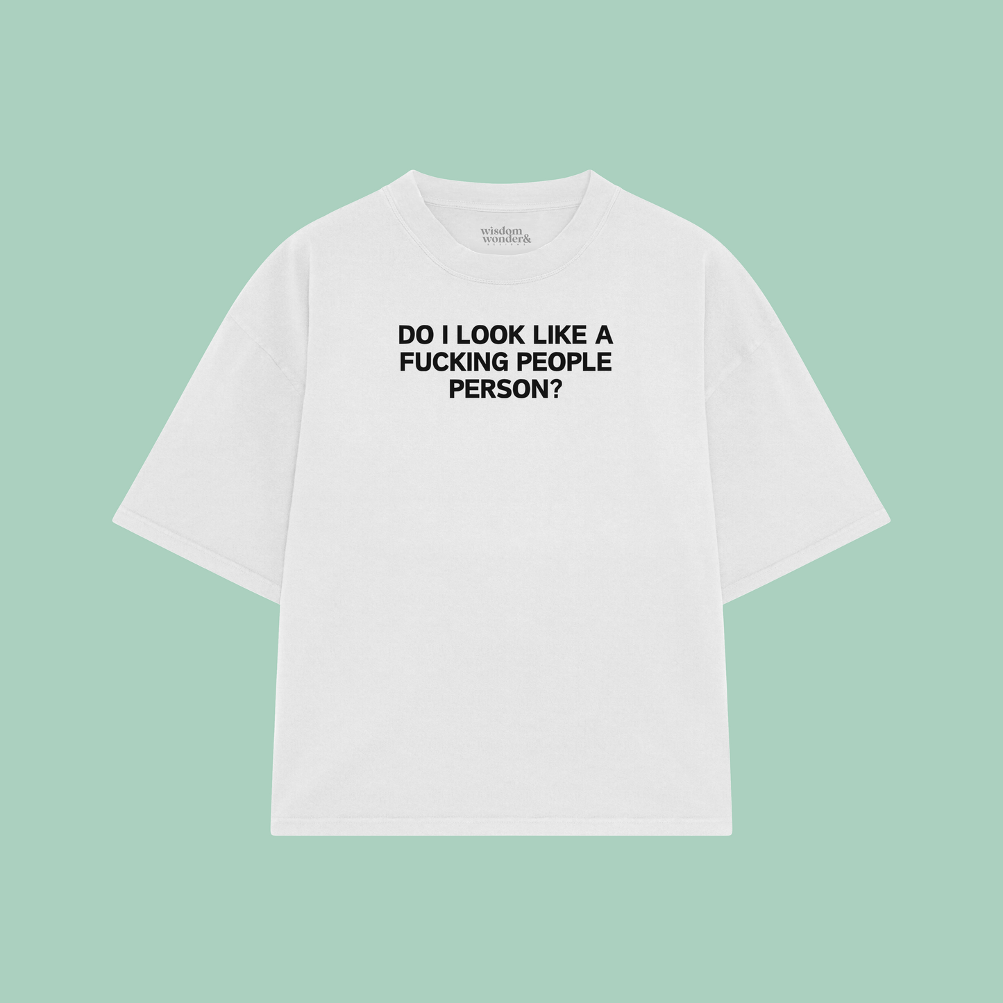 Do I Look Like A Fucking People Person | Boxy T Shirt