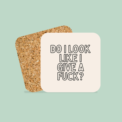 Do I Look Like I Give A Fuck? | Coaster