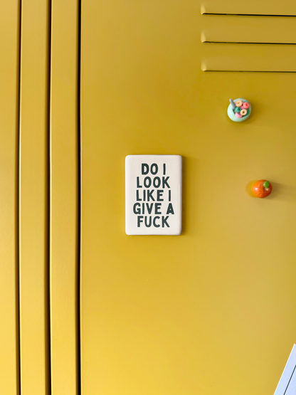 Do I Look Like I Give A Fuck | Ceramic Magnet