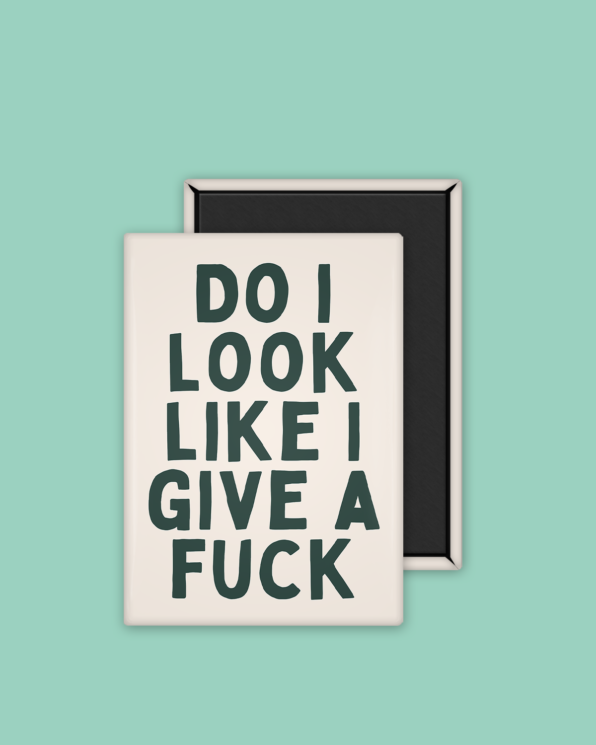 Do I Look Like I Give A Fuck | Ceramic Magnet