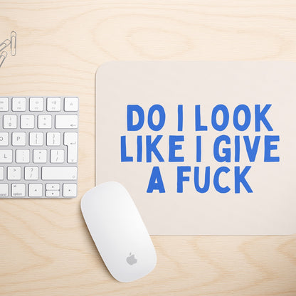 Do I Look Like I Give A Fuck | Mouse Mat