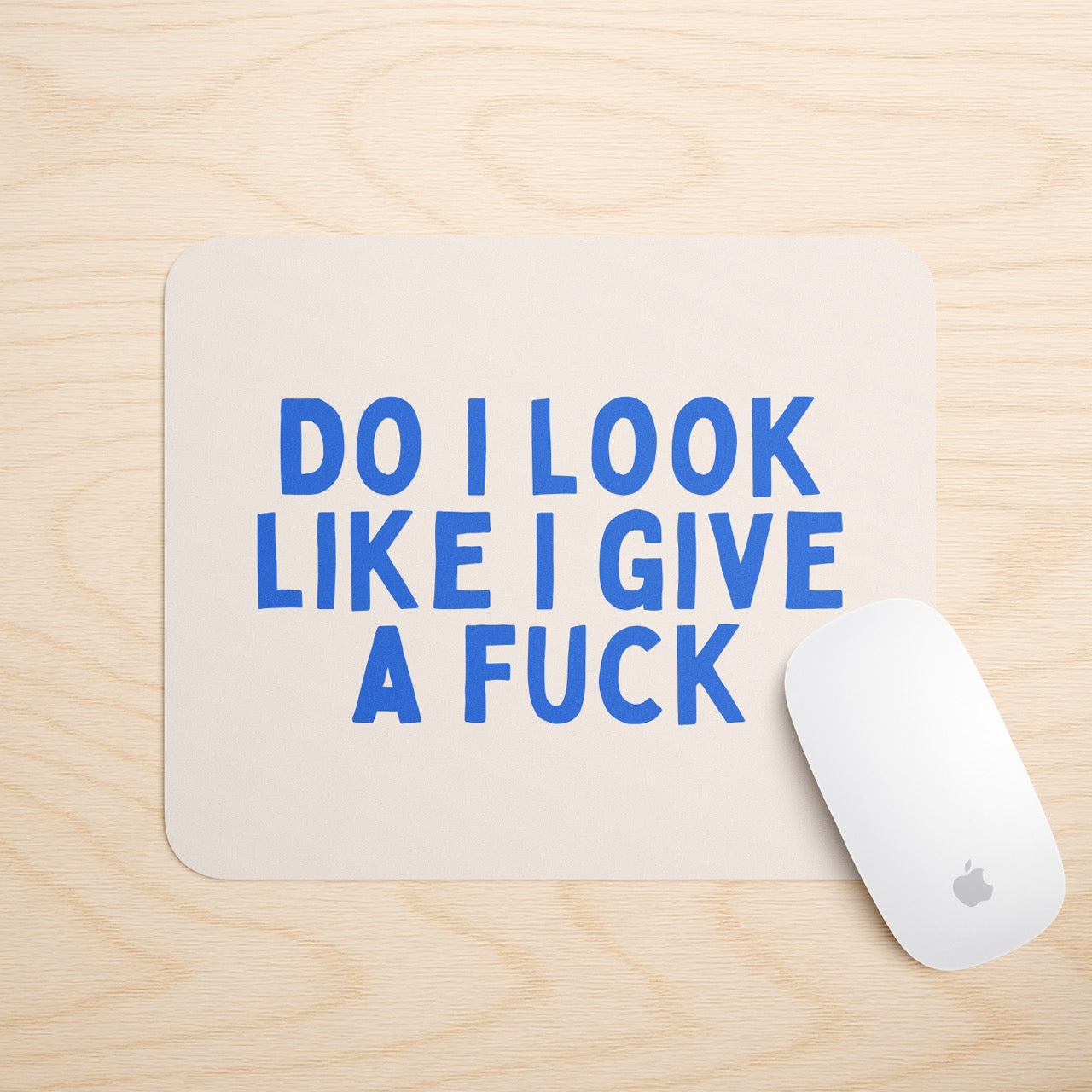Do I Look Like I Give A Fuck | Mouse Mat