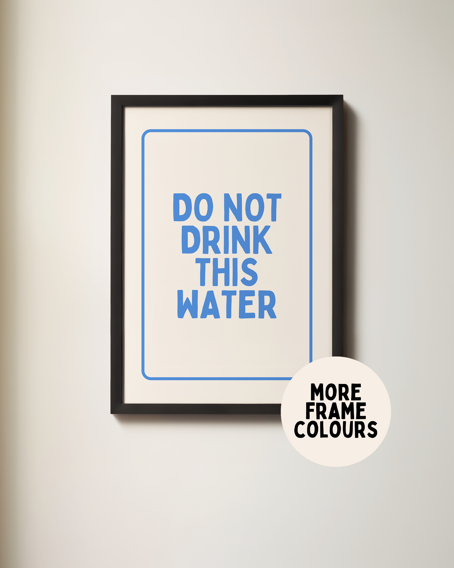 Do Not Drink This Water | True Blue & Cream | Art Print