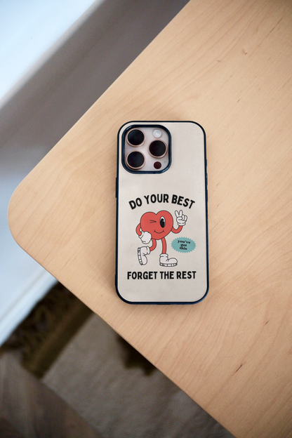 Do Your Best Forget The Rest | Phone Case