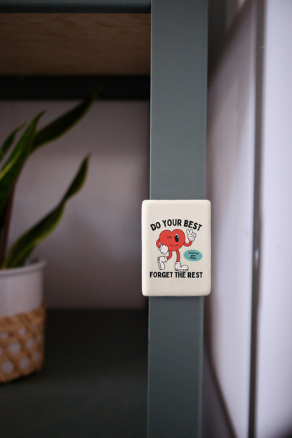Do Your Best Forget The Rest | Ceramic Magnet